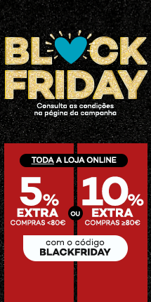 Promoção em produtos na Black Friday com 5% extra em tudo ou 10% extra em compras >80€ com o código BLACKFRIDAY. Consulta as condições da página da campanha.